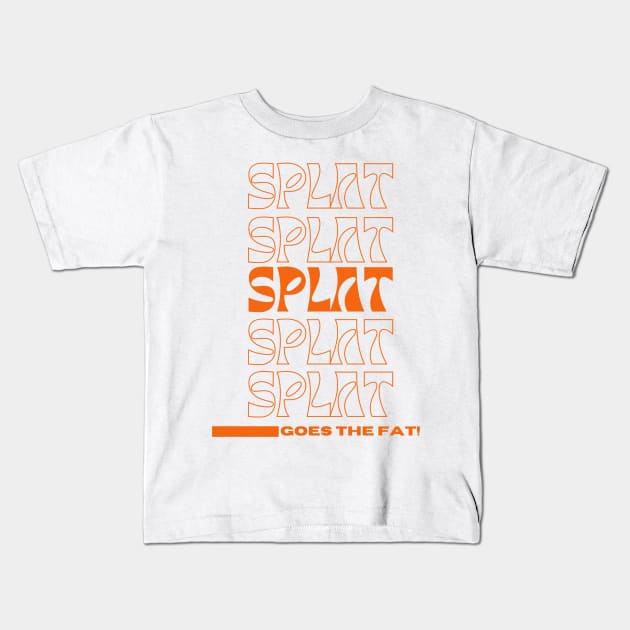 Splat Splat Splat Goes the Fat Orange Letters Kids T-Shirt by MalibuSun